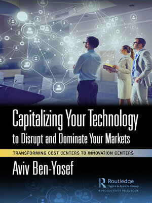 cover image of Capitalizing Your Technology to Disrupt and Dominate Your Markets